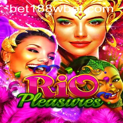 RioPleasures: A Comprehensive Guide to This Exciting Game and Its Connection with 188wbet PH Login